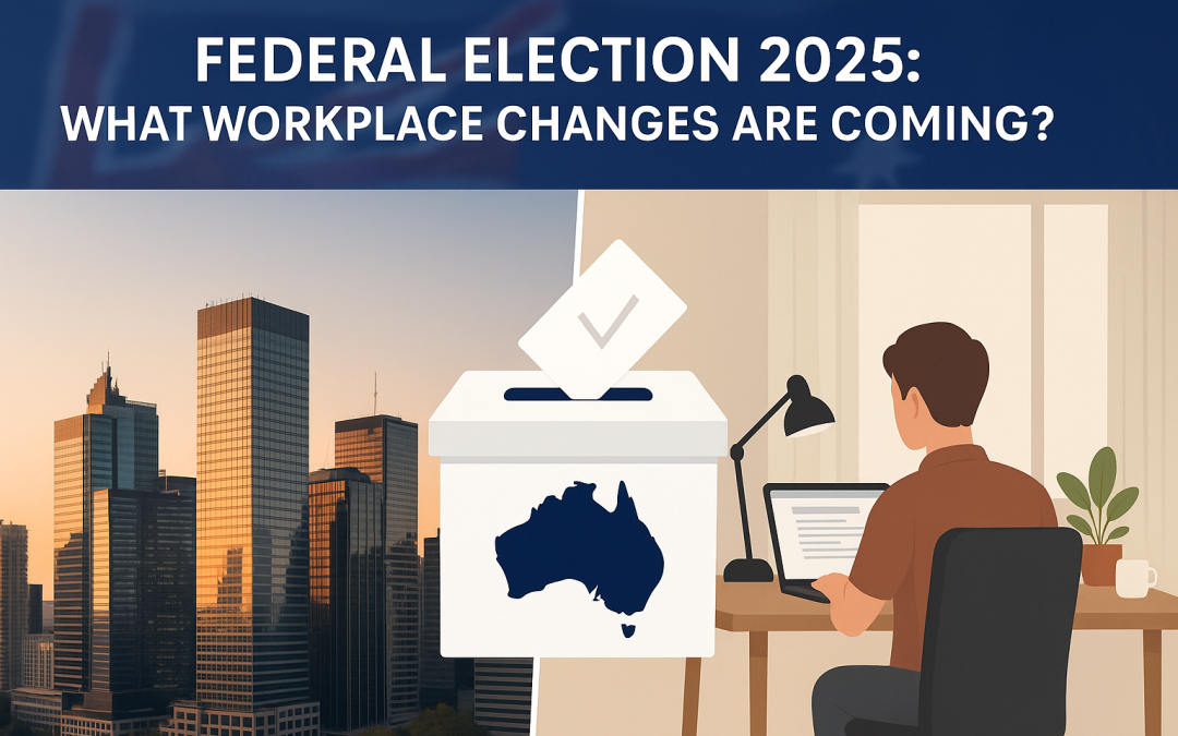 Australian Workplace Law Changes: Post-Election Guide